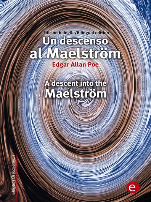 Title details for Un descenso al Maelström/A descent into the Maelström by Edgar Allan Poe - Available